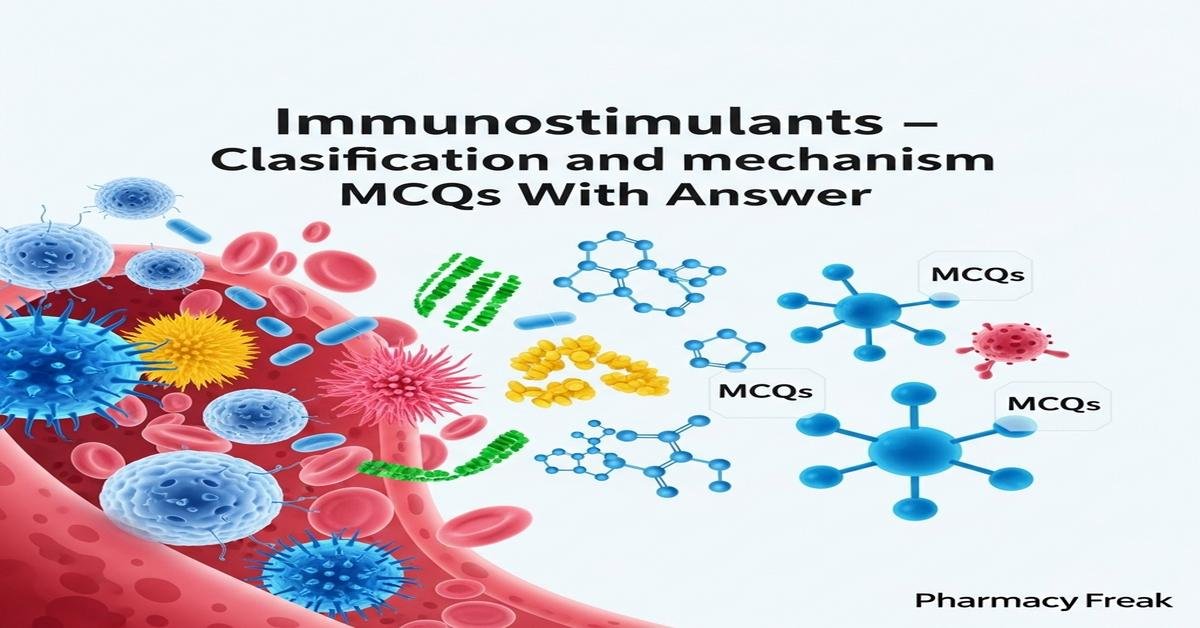 Immunostimulants – classification and mechanism MCQs With Answer