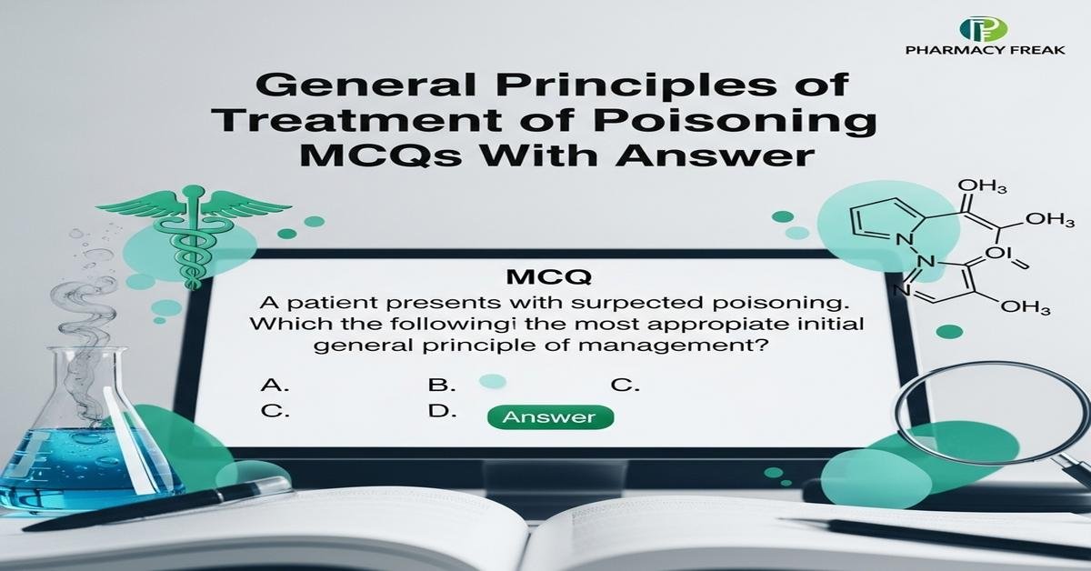 General principles of treatment of poisoning MCQs With Answer
