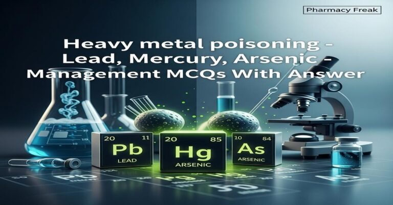 Heavy metal poisoning – lead, mercury, arsenic – management MCQs With Answer