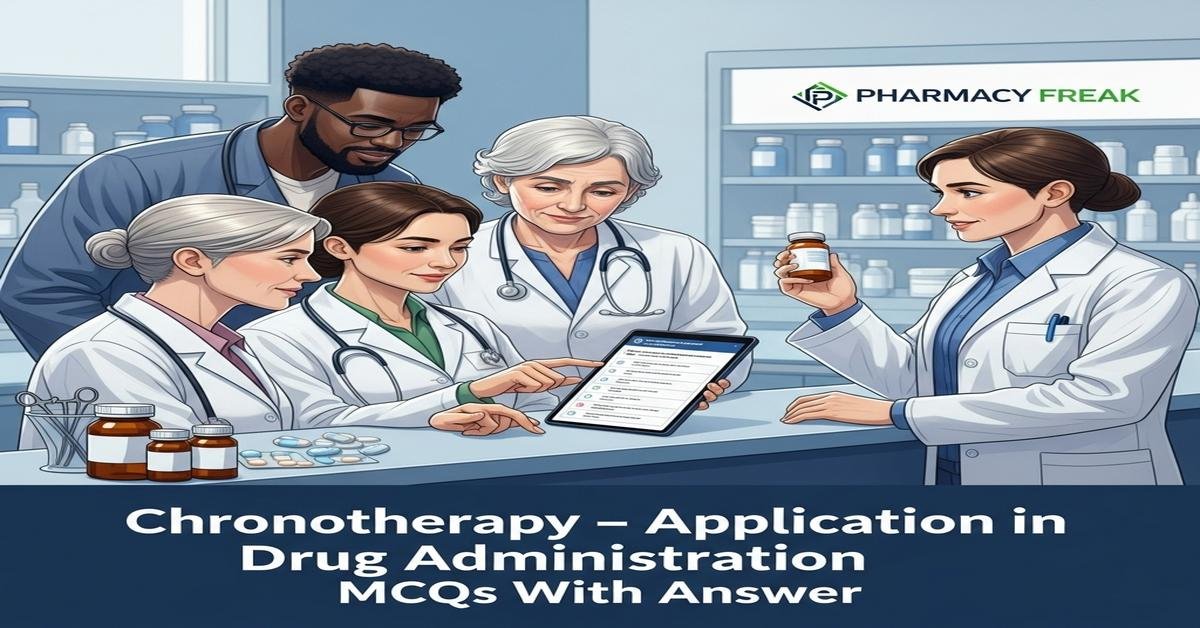 Chronotherapy – application in drug administration MCQs With Answer