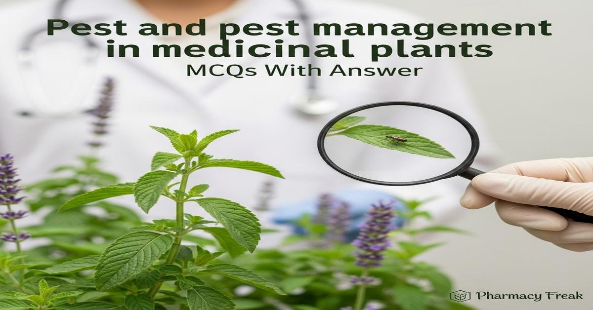 Pest and pest management in medicinal plants MCQs With Answer