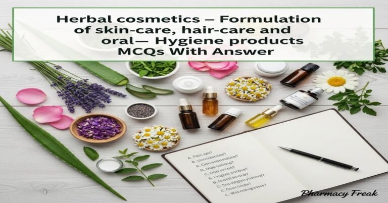 Herbal cosmetics – formulation of skin-care, hair-care and oral-hygiene products MCQs With Answer