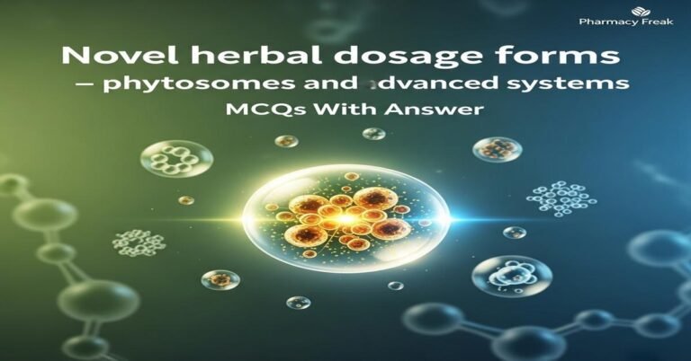 Novel herbal dosage forms – phytosomes and other advanced systems MCQs With Answer