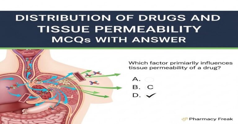 Distribution of drugs and tissue permeability MCQs With Answer