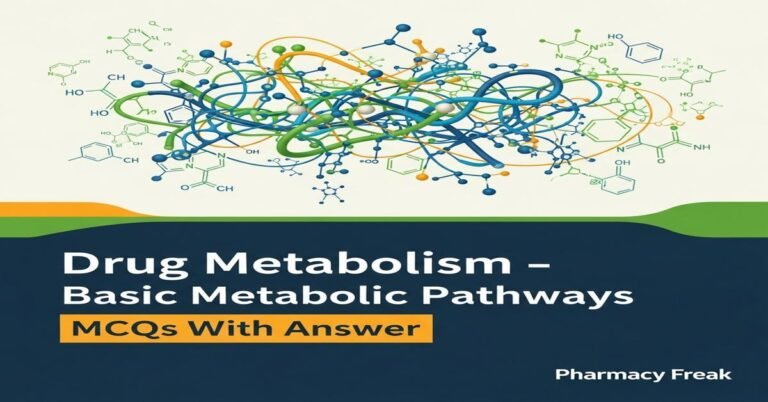 Drug metabolism – basic metabolic pathways MCQs With Answer