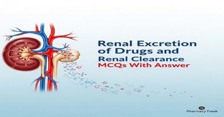 Renal excretion of drugs and renal clearance MCQs With Answer
