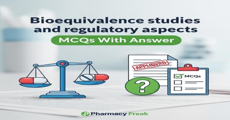 Bioequivalence studies and regulatory aspects MCQs With Answer
