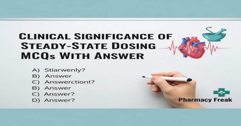 Clinical significance of steady-state dosing MCQs With Answer