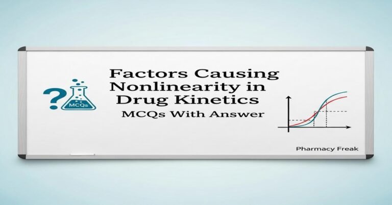 Factors causing nonlinearity in drug kinetics MCQs With Answer