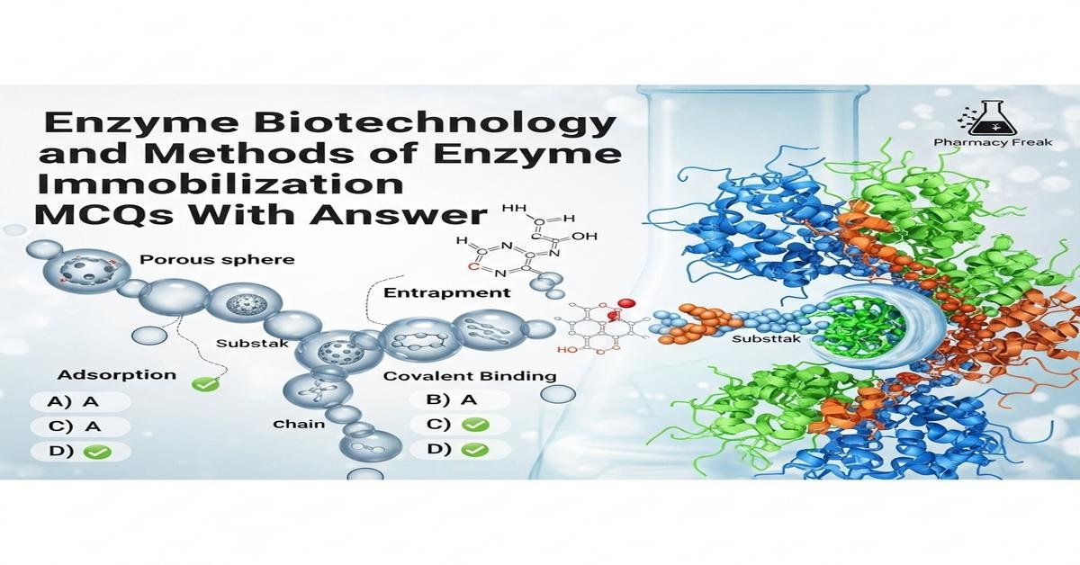Enzyme biotechnology and methods of enzyme immobilization MCQs With Answer
