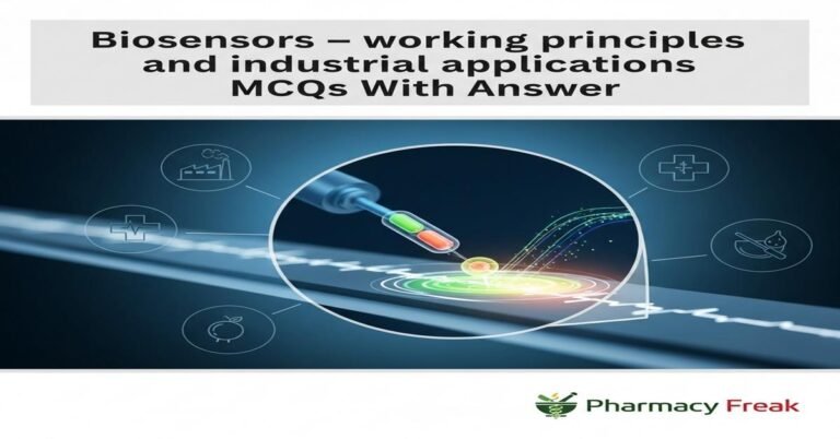 Biosensors – working principles and industrial applications MCQs With Answer