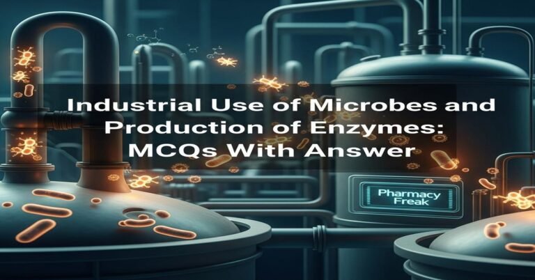 Industrial use of microbes and production of enzymes MCQs With Answer
