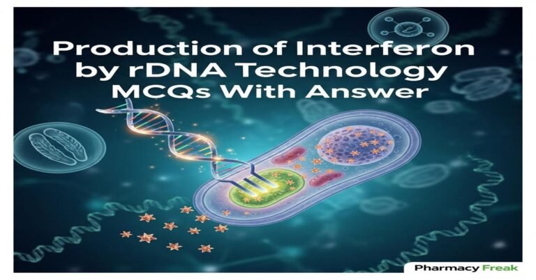 Production of Interferon by rDNA technology MCQs With Answer