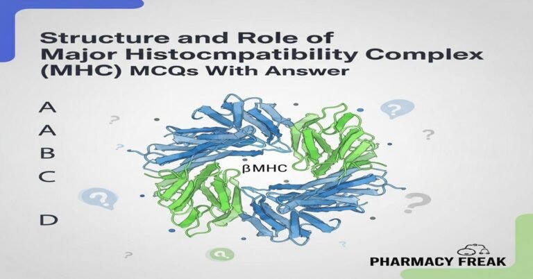 Structure and role of Major Histocompatibility Complex (MHC) MCQs With Answer