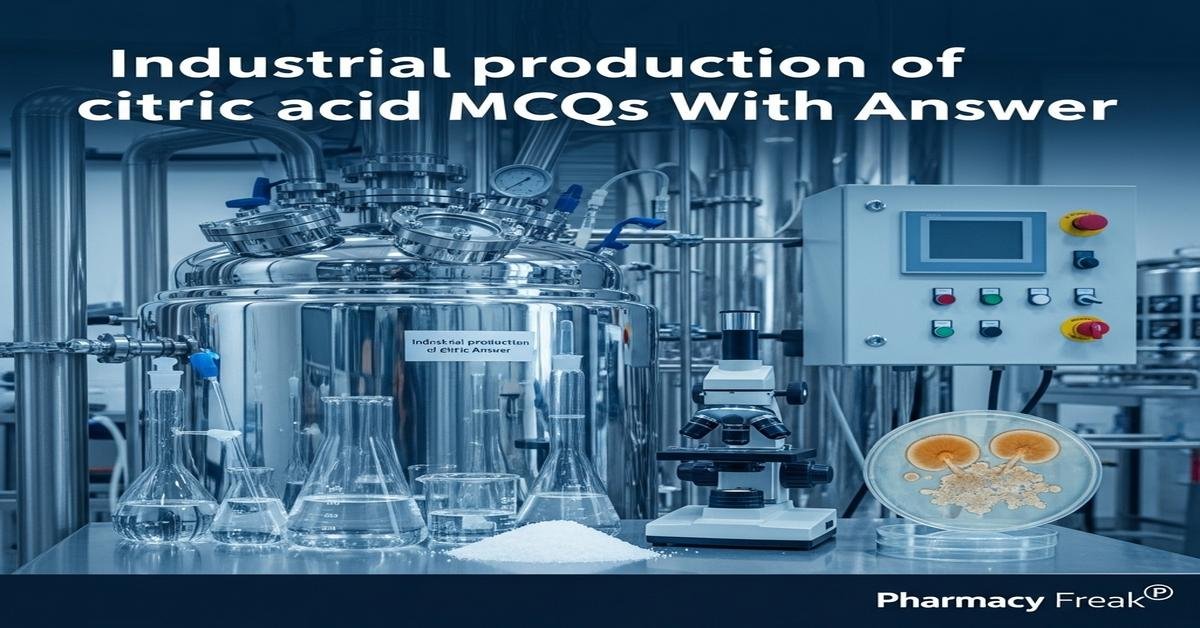 Industrial production of citric acid MCQs With Answer