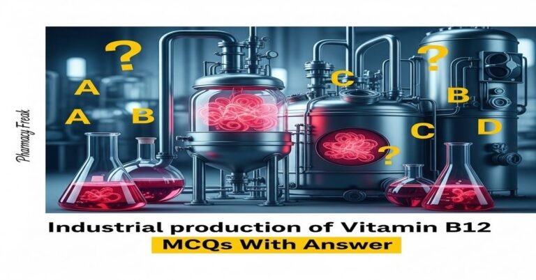 Industrial production of vitamin B12 MCQs With Answer
