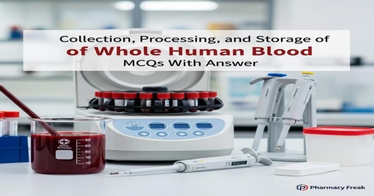 Collection, processing and storage of whole human blood MCQs With Answer
