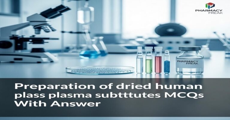 Preparation of dried human plasma and plasma substitutes MCQs With Answer