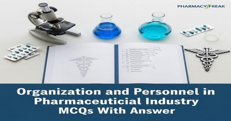 Organization and personnel in pharmaceutical industry MCQs With Answer