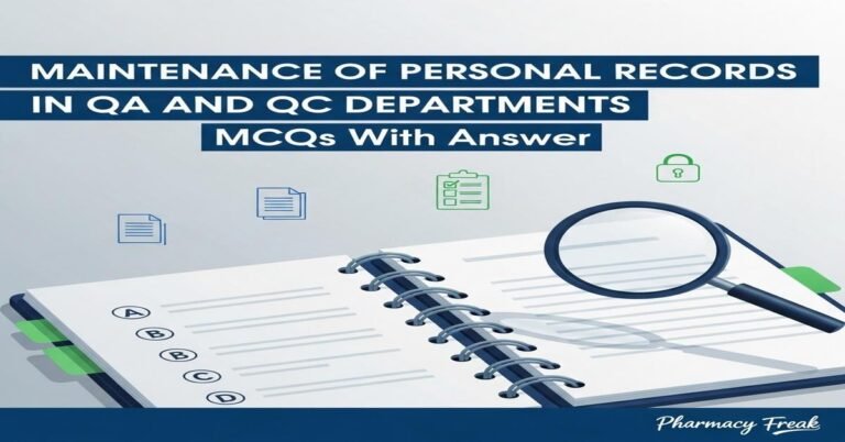 Maintenance of personal records in QA and QC departments MCQs With Answer
