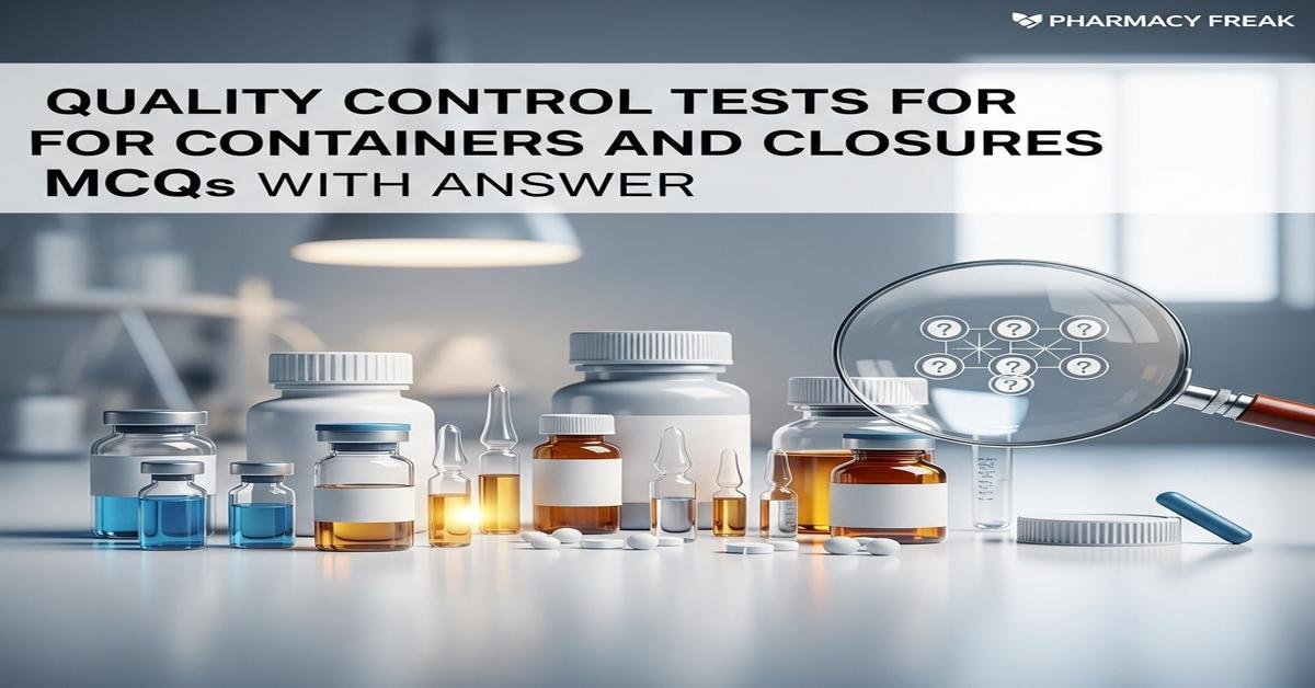 Quality Control tests for containers and closures MCQs With Answer