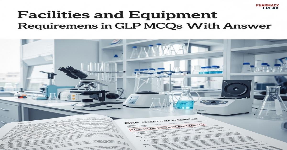Facilities and equipment requirements in GLP MCQs With Answer