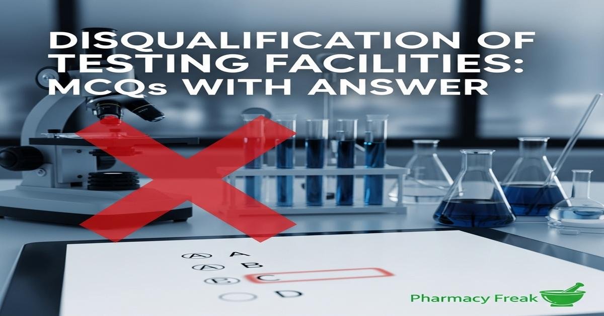 Disqualification of testing facilities MCQs With Answer