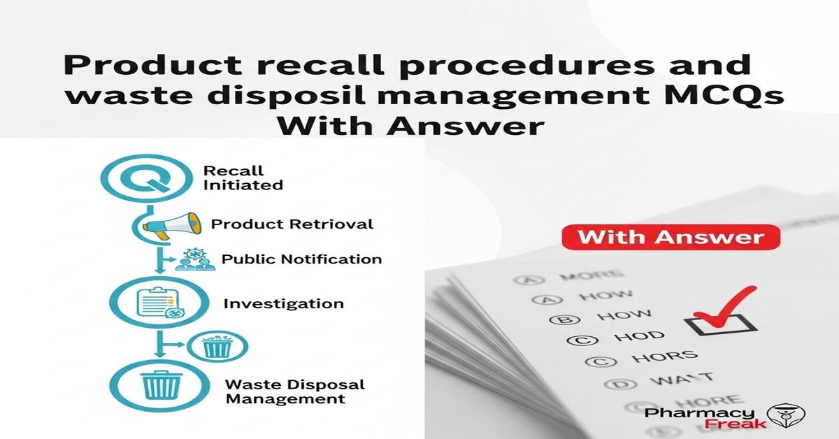 Product recall procedures and waste disposal management MCQs With Answer