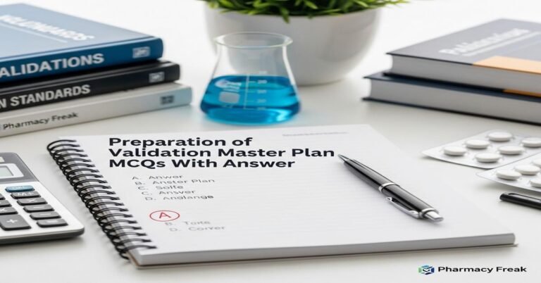 Preparation of validation master plan MCQs With Answer