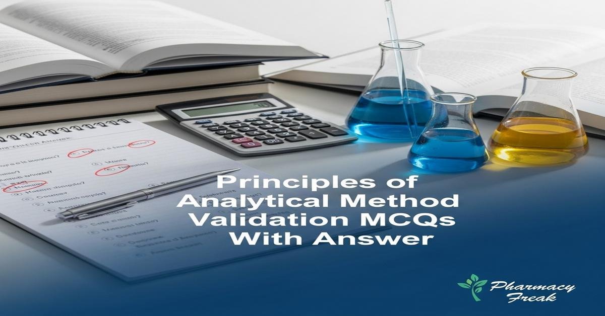 Principles of analytical method validation MCQs With Answer