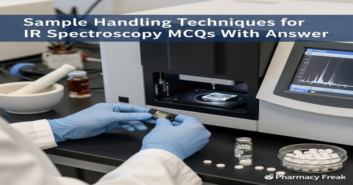 Sample handling techniques for IR spectroscopy MCQs With Answer