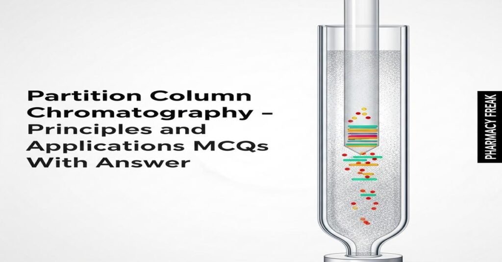 Partition column chromatography – principles and applications MCQs With ...