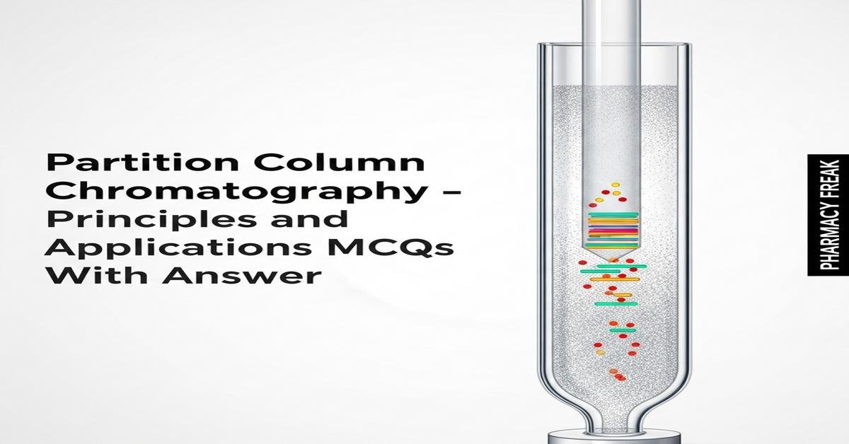 Partition column chromatography – principles and applications MCQs With Answer
