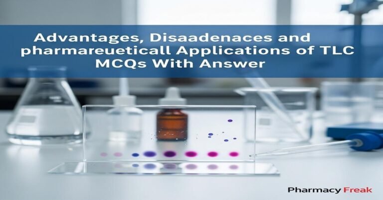 Advantages, disadvantages and pharmaceutical applications of TLC MCQs With Answer