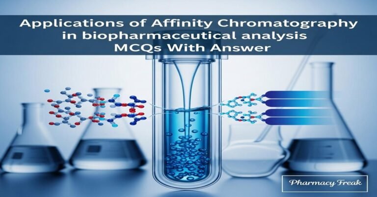 Applications of affinity chromatography in biopharmaceutical analysis MCQs With Answer