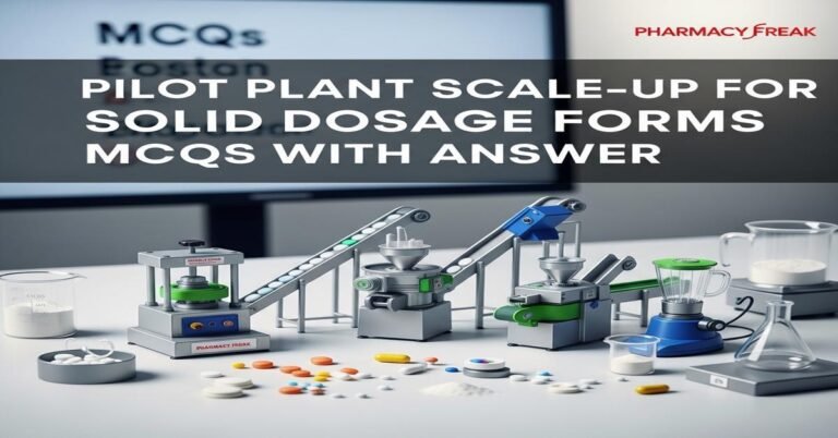 Pilot plant scale-up for solid dosage forms MCQs With Answer