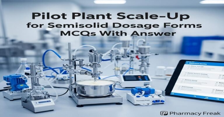 Pilot plant scale-up for semisolid dosage forms MCQs With Answer