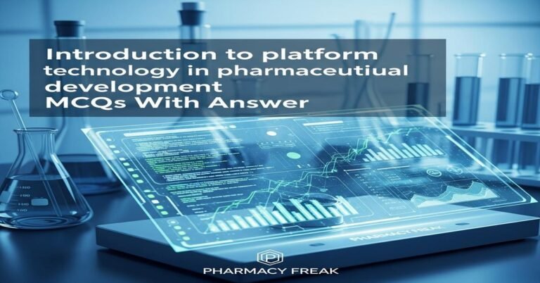 Introduction to platform technology in pharmaceutical development MCQs With Answer
