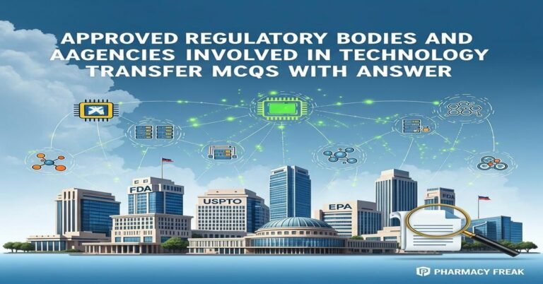 Approved regulatory bodies and agencies involved in technology transfer MCQs With Answer
