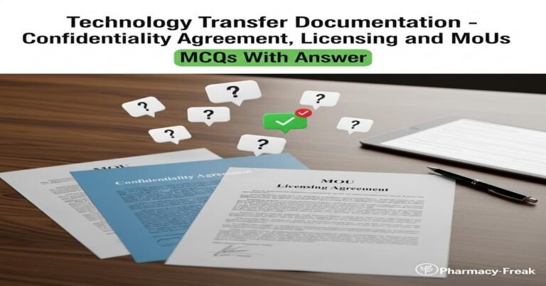 Technology transfer documentation – confidentiality agreement, licensing and MoUs MCQs With Answer