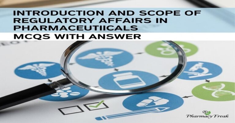 Introduction and scope of regulatory affairs in pharmaceuticals MCQs With Answer