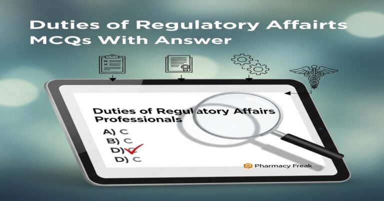 Duties of regulatory affairs professionals MCQs With Answer