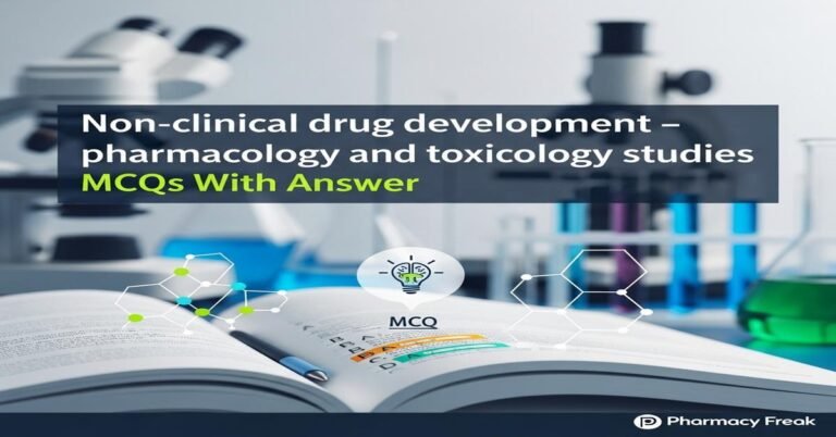 Non-clinical drug development – pharmacology and toxicology studies MCQs With Answer