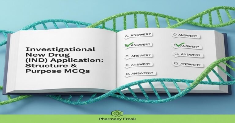 Investigational New Drug (IND) application – structure and purpose MCQs With Answer