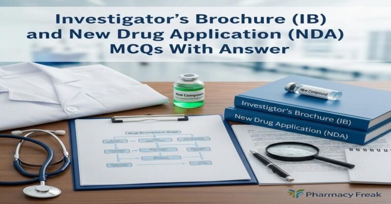 Investigator’s Brochure (IB) and New Drug Application (NDA) MCQs With Answer