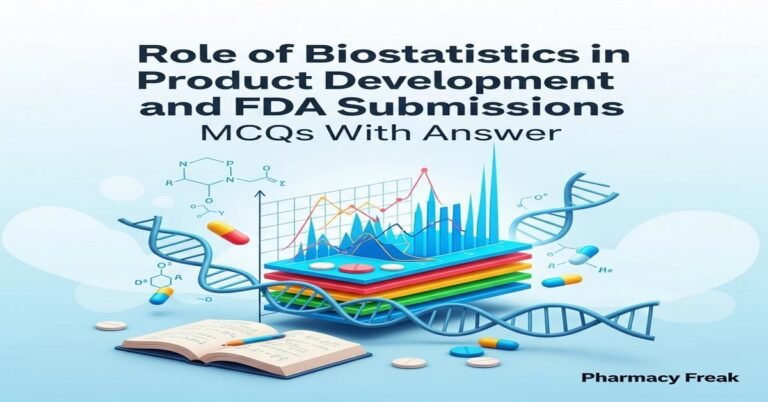 Role of biostatistics in product development and FDA submissions MCQs With Answer