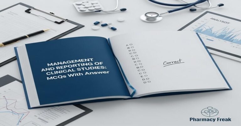Management and reporting of clinical studies MCQs With Answer