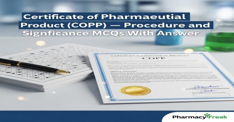 Certificate of Pharmaceutical Product (COPP) – procedure and significance MCQs With Answer