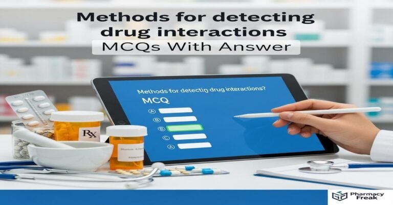 Methods for detecting drug interactions MCQs With Answer