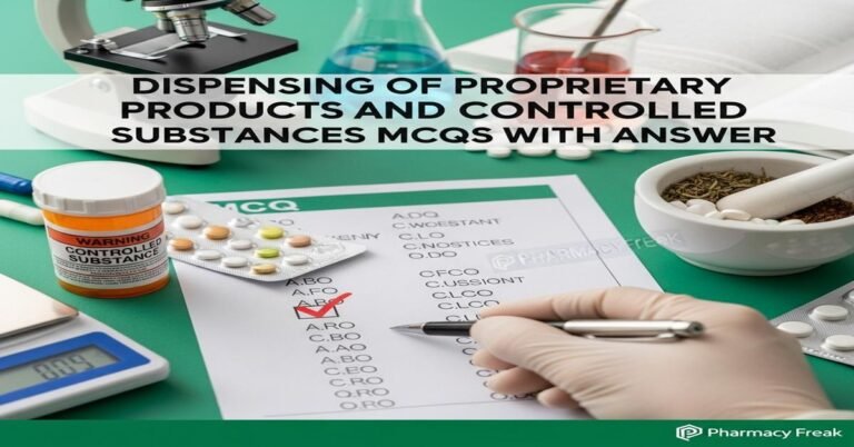 Dispensing of proprietary products and controlled substances MCQs With Answer